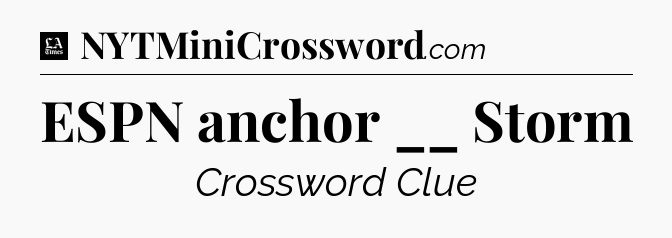 ESPN anchor __ Storm - LA Times Crossword