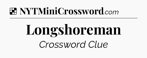 Solution: Longshoreman - NYT Crossword
