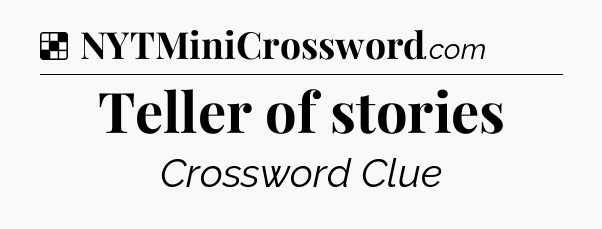 Solution: Teller of stories - NYT Crossword