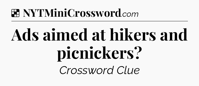 Solution: Ads aimed at hikers and picnickers - NYT Crossword