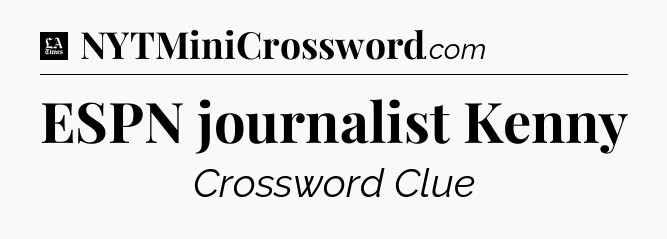 ESPN journalist Kenny - LA Times Crossword