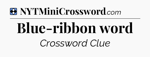 Solution: Blue-ribbon word - NYT Mini Crossword
