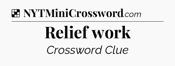 Solution: Relief work - NYT Crossword