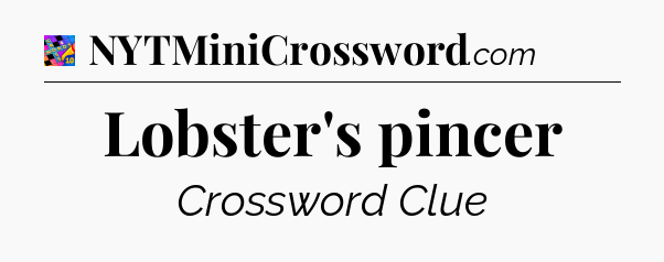 Lobster's pincer Crossword Clue