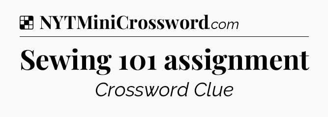 Solution: Sewing 101 assignment - NYT Crossword