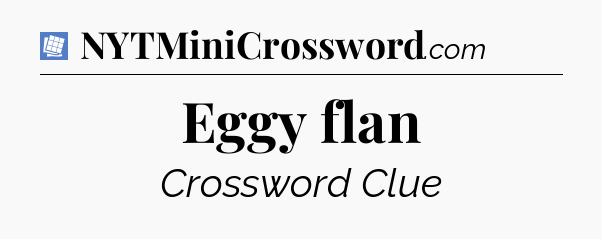 Eggy flan Puzzle Page Crossword Clue