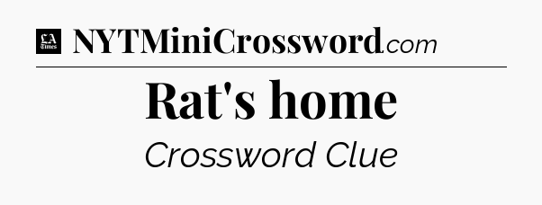 Rat's home - LA Times Crossword