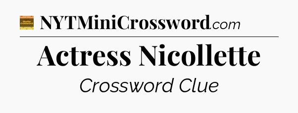 Actress Nicollette - Eugene Sheffer Crossword