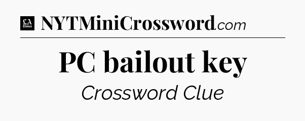PC bailout key - LA Times Crossword