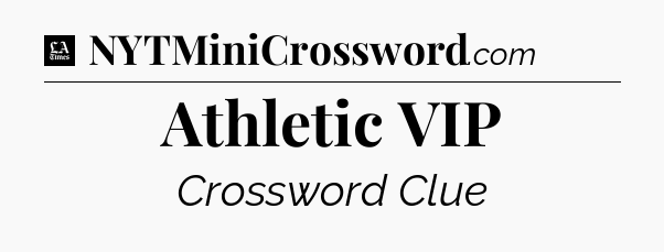 Athletic VIP - LA Times Crossword