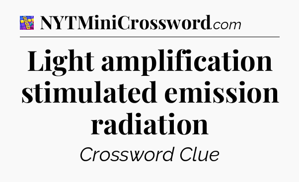 Light amplification stimulated emission radiation Codycross