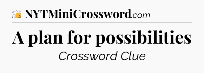A plan for possibilities - 7 Little Words