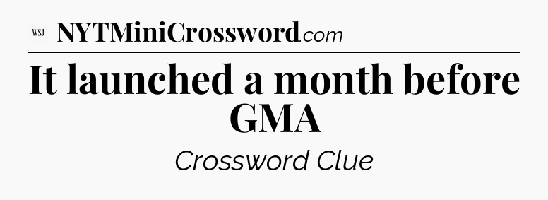 It launched a month before GMA - WSJ Crossword