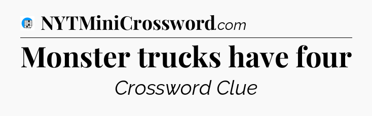 Monster trucks have four Crossword Clue