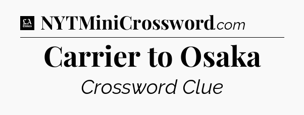 Carrier to Osaka - LA Times Crossword