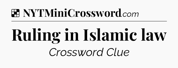 Solution: Ruling in Islamic law - NYT Crossword