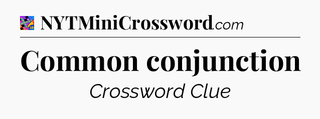 Common conjunction Crossword Clue
