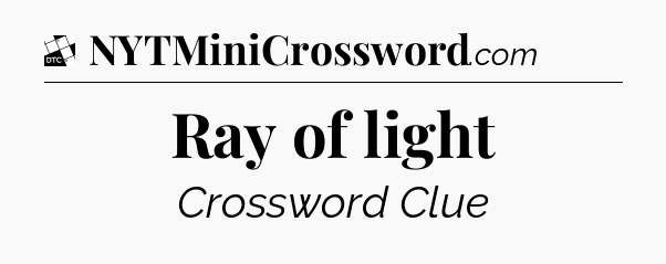 Ray of light - Daily Themed Classic Crossword