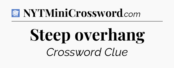 Steep overhang Puzzle Page Crossword Clue