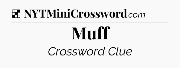 Solution: Muff - NYT Crossword