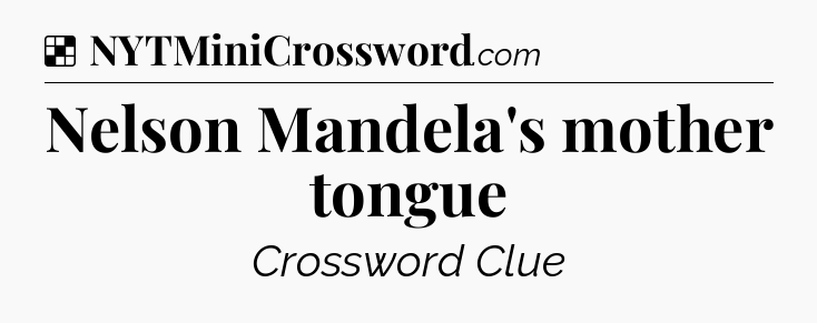 Solution: Nelson Mandela's mother tongue - NYT Crossword