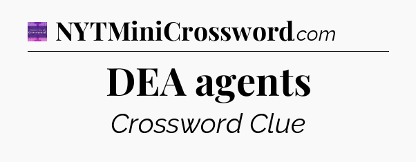 DEA agents - Thomas Joseph Crossword