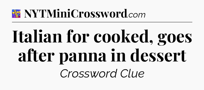 Italian for cooked, goes after panna in dessert Codycross