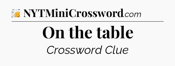 On the table - 7 Little Words