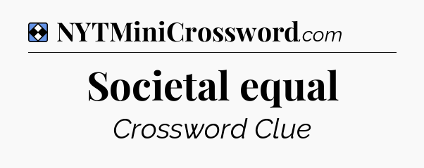 Solution: Societal equal - NYT Mini Crossword