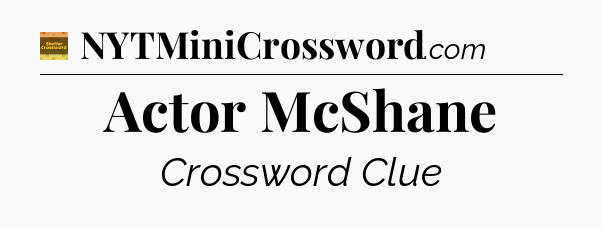 Actor McShane - Eugene Sheffer Crossword