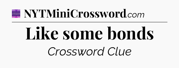 Like some bonds - Thomas Joseph Crossword