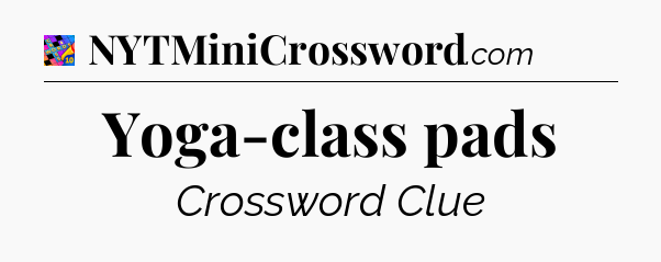 Yoga-class pads Crossword Clue