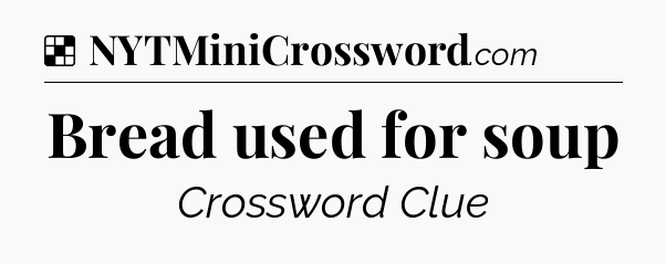 Solution: Bread used for soup - NYT Crossword