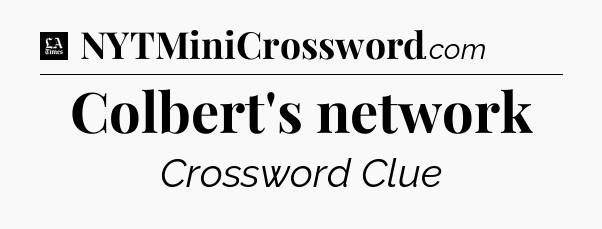 Colbert's network - LA Times Crossword