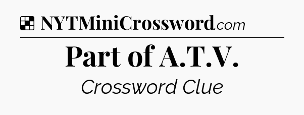 Solution: Part of A.T.V - NYT Crossword