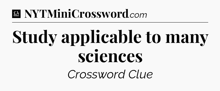 Study applicable to many sciences - LA Times Crossword