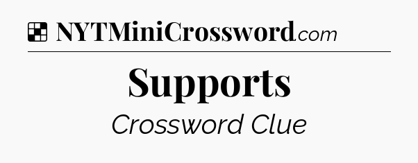 Solution: Supports - NYT Crossword