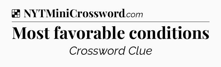 Solution: Most favorable conditions - NYT Crossword