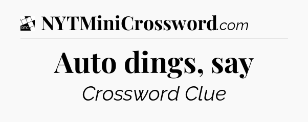 Auto dings, say - Daily Themed Classic Crossword
