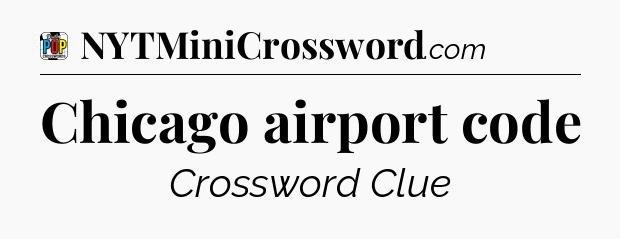Chicago airport code Crossword Clue
