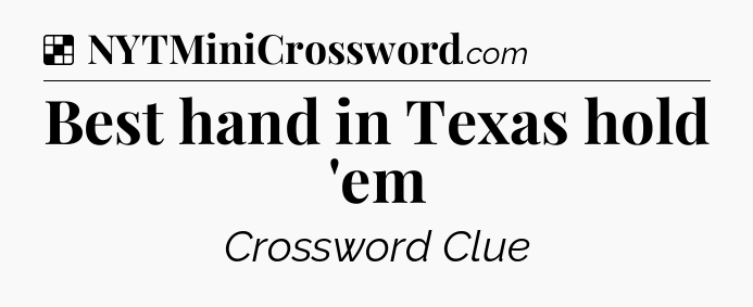 Solution: Best hand in Texas hold 'em - NYT Crossword