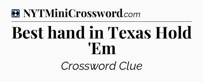 Solution: Best hand in Texas Hold 'Em - NYT Mini Crossword
