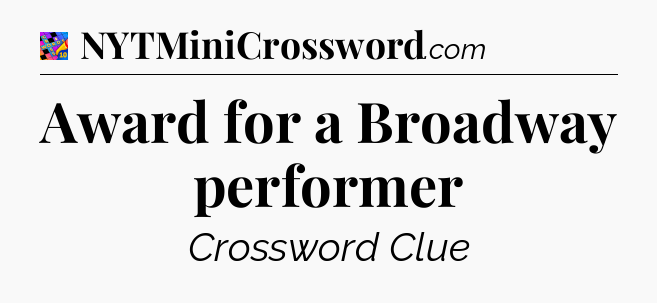 Award for a Broadway performer Crossword Clue