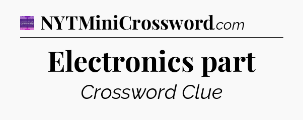 Electronics part - Thomas Joseph Crossword