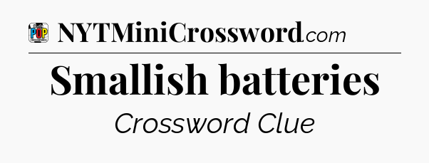 Smallish batteries Crossword Clue