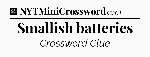 Smallish batteries - LA Times Crossword