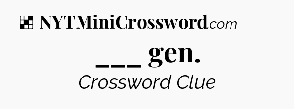 Solution: ___ gen - NYT Crossword