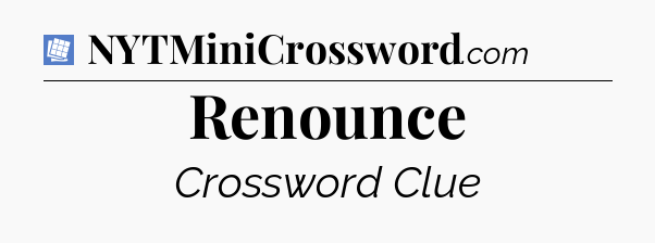 Renounce Puzzle Page Crossword Clue