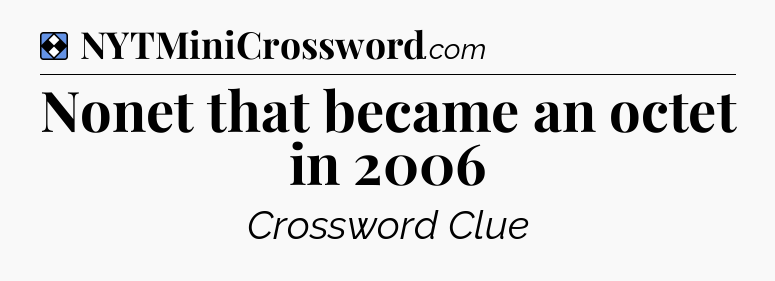 Solution: Nonet that became an octet in 2006 - NYT Mini Crossword