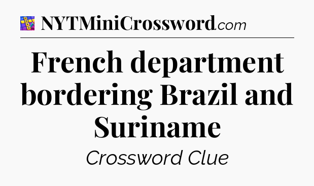 French department bordering Brazil and Suriname Codycross